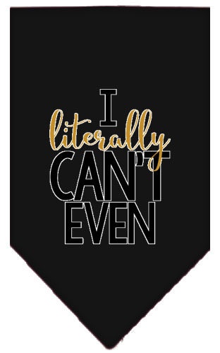 Pet and Dog Bandana Screen Printed, "I Literally Can't Even"